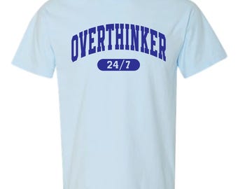 Comfort Colors Overthinker 24/7 Tee, Sarcastic Humor Shirt
