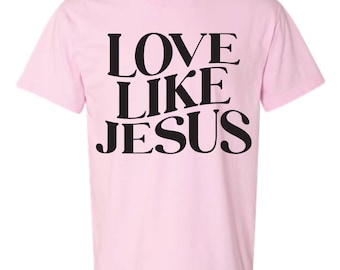 Comfort Colors 'Love Like Jesus' Christian Tee