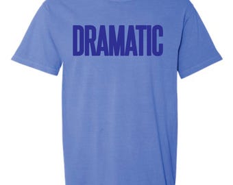 Comfort Colors Dramatic Tee, Retro Sarcastic Shirt