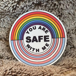 You Are Safe With Me Sticker | LGBTQ | Allies | High Quality Vinyl | Scratch Resistant, Waterproof, and Weatherproof