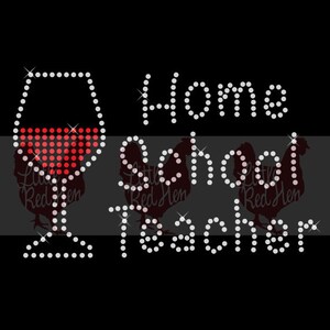 May include: Rhinestone design featuring a glass of red wine and the text "Home School Teacher".