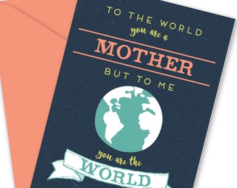 To the World You are a Mother, To Me, Your are the World, Mother's Day Greeting Card - Free Shipping