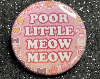 POOR LITTLE MEOWMEOW 1.5" Button