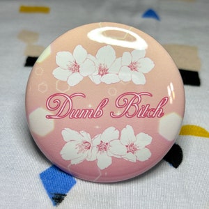 DUMB B*TCH 2.25&quot; Buttons