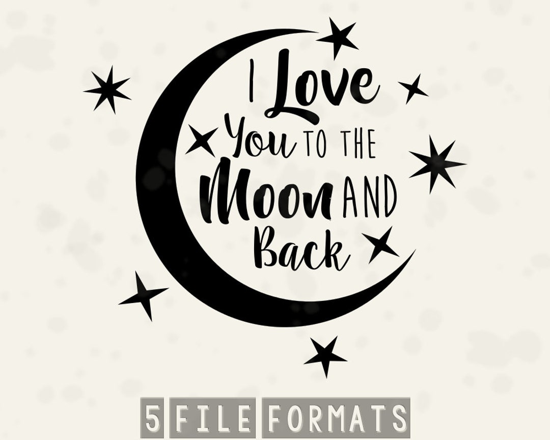 SVG Cut File for Cricut Silhouette i Love You to the Moon and Back for ...