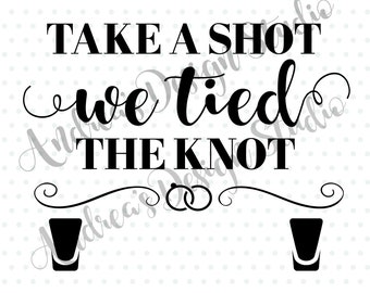 Download Take A Shot We Tied The Knot Etsy