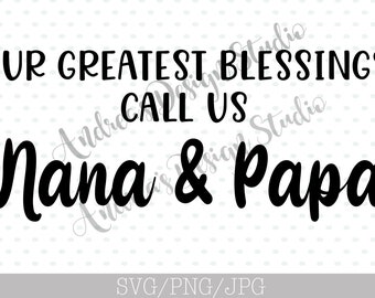 our greatest blessings call us nana and papa