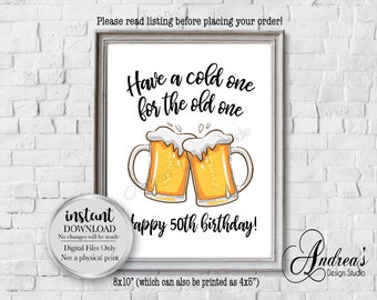 Have A Cold One For The Old One, Happy 50th, Birthday Celebration Party Decor Sign, Have A Beer Sign, Instant Download, Digital Files