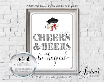 May include: A printable 8x10 inch sign with black text that reads "Cheers & Beers for the Grad". The sign features a black graduation cap with a red and white diploma scroll. The sign is perfect for a graduation party.