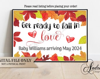 May include: A digital printable announcement with an autumn theme. It features a white background with a border of colourful autumn leaves. The text reads "Get ready to fall in love Baby Williams arriving May 2024".