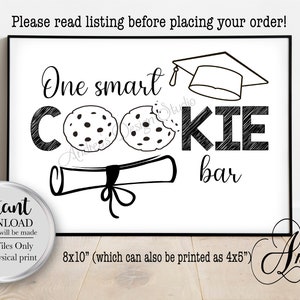 May include: Black and white printable sign that says "One smart cookie bar" with a graduation cap, diploma, and two cookies. The sign is 8x10 inches and can be printed as 4x5 inches.