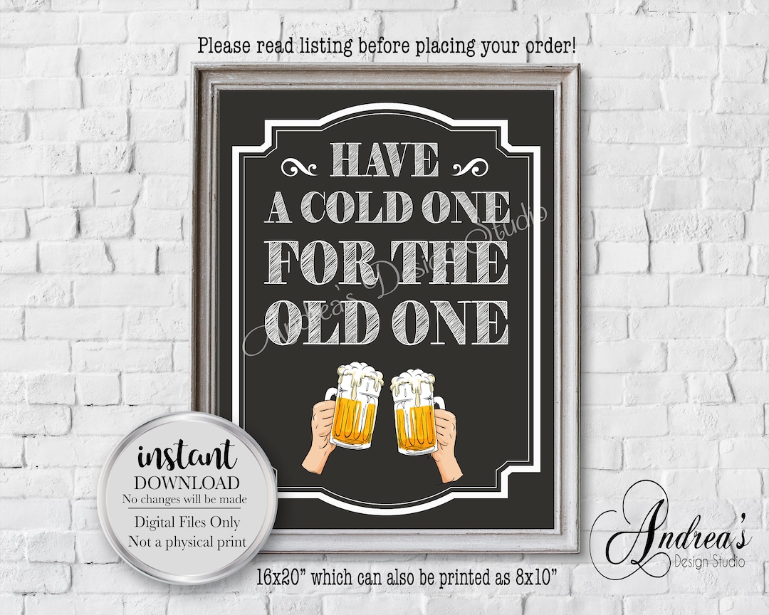 Have A Cold One for the Old One, Birthday Celebration Party Decor Sign