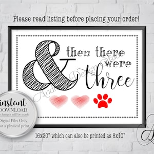 And Then There Were Three, Pet Announcement, There Were Three, New Addition To The Family, 8x10/16x20&quot;, Instant Download, Digital Files