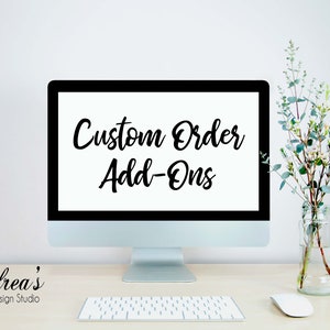Custom Order Add-Ons, Personalize Your Order
