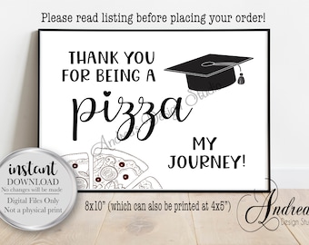 Thank You For Being A Pizza My Journey, Graduation Party Pizza Sign, Grad Pizza Table Sign, Grad Decoration, Instant Download, Digital Files