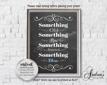 May include: Printable digital download of a chalkboard sign with the text "Something Old, Something New, Something Borrowed, Something Blue" in white text with a blue accent. The sign is 16x20 inches and can be printed as 8x10 inches.