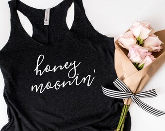 Honeymoon Tank / Honeymoonin Shirt / Honeymoonin Tank Top / Honeymoon Shirt / Honeymoon Gift / Honeymoon Outfit / Honeymoonin' Tank Top