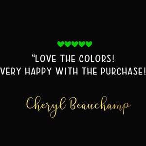 May include: A customer review with five green hearts and the text "LOVE THE COLORS! VERY HAPPY WITH THE PURCHASE!"  The review is attributed to Cheryl Beauchamp.