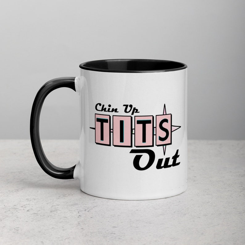 Chin up Tits Out Quote Mug Motivational Gift Best Friend Gift Wife Gift