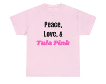 Peace, Love, and Tula Pink, Tula Pink T-shirt, Tula Pink, Quilter Shirt, Funny Quilter Shirt, Quilters Guild Shirt, Women's Plus Size Shirt