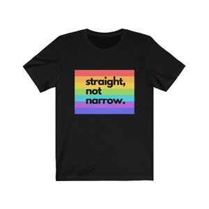 Straight Not Narrow, Pride Shirt, LGTBQ Shirt, Rainbow Shirt, One Love Shirt, LGBT Gay Pride Shirt, Equality Rainbow, Love Is Love, Women Black