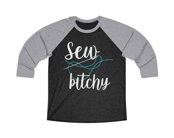 Sew Bitchy Unisex Tri-Blend 3/4 Raglan Tee