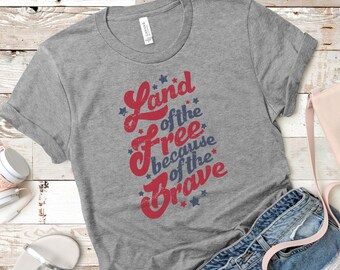 Fourth of July Shirt, Independence Day T-shirt, America, Land of the Free because of the Brave, Patriotic, Military Mom, USA tee