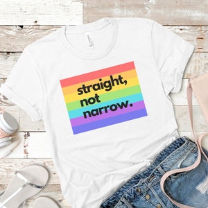 Straight Not Narrow, Pride Shirt, LGTBQ Shirt, Rainbow Shirt, One Love Shirt, LGBT Gay Pride Shirt, Equality Rainbow, Love Is Love, Women image 1