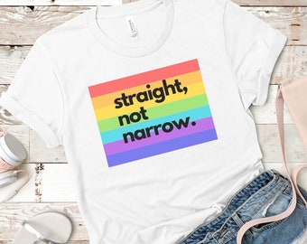 Straight Not Narrow, Pride Shirt, LGTBQ Shirt, Rainbow Shirt, One Love Shirt, LGBT Gay Pride Shirt, Equality Rainbow, Love Is Love, Women