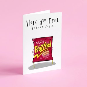 Get well card • Frazzles crisps card • Feel better soon card