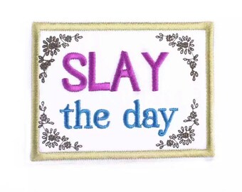 Slay The Day- Iron on Patch,Sew On, Embroidered Patches