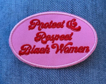 Protect and Respect Black women,Iron on Patch,Sew On, Embroidered Patches, gift for her