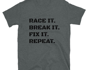 Adult Race It Break It Fix It Repeat Short-Sleeve Unisex T-Shirt