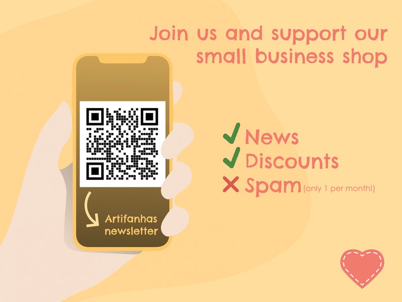 May include: A smartphone displaying a QR code with the text Artifanhas newsletter. The graphic includes the text Join us and support our small business shop, followed by green checkmarks for News and Discounts, and a red X for Spam (only 1 per month!).