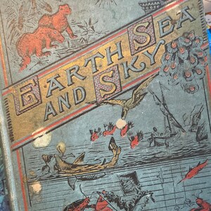 Vintage Book - Earth Science Earth Sea And Sky 1887 Gorgeous Illustrated plates ~ Rare