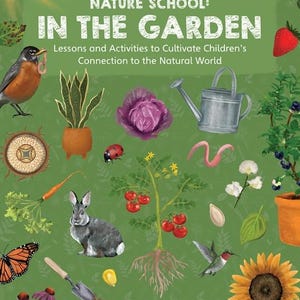 May include: A book cover titled "Nature School: In The Garden" with illustrations of garden elements. A robin, bunny, butterfly, and sunflower are featured. The cover is green with text and illustrations of plants, insects, and gardening tools.