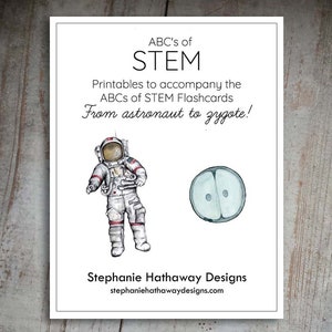May include: A printable sheet with the text "ABC's of STEM" and "Printables to accompany the ABCs of STEM Flashcards From astronaut to zygote!"  An illustration of an astronaut and a zygote are shown.
