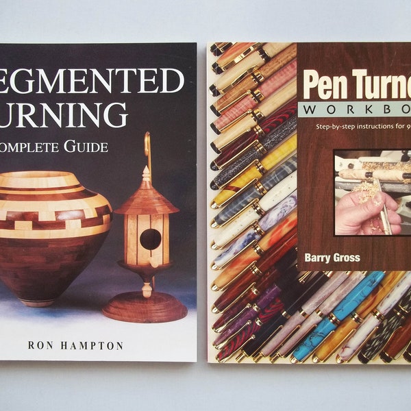 2 Woodworking Books - Segmented Turning: A Complete Guide by Ron Hampton AND Pen Turner's Workbook Step-by-Step Instructions by Barry Gross