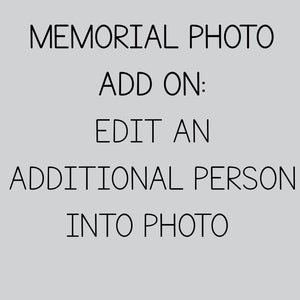 Add on to memorial photo order: Additional person edited in