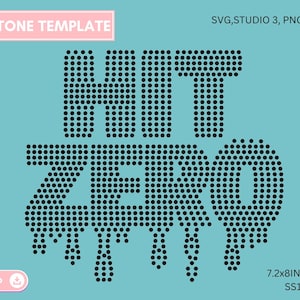 May include: A teal background with the words "HIT ZERO" in black dot pattern, with a dripping effect. The image includes the text "RHINESTONE TEMPLATE" and "7.2x8INCHES SS10".