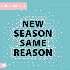 May include: A turquoise digital design with the text "NEW SEASON SAME REASON" in a rhinestone-style font. The words are surrounded by a dotted pattern. The top of the image reads "RHINESTONE TEMPLATE".