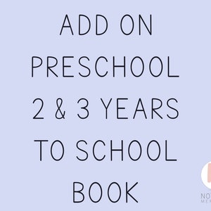 Add On PreK-2 & PreK-3 Pages To Your School Book (Two Extra Years)