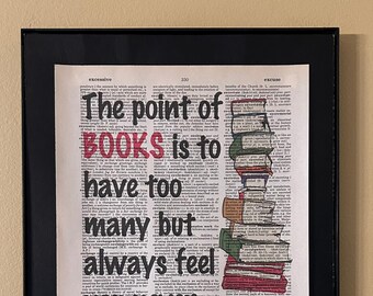 The point of books is to have too many but always feel you never have enough; Gifts for readers; Literary gift; Librarian gift