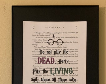 Do not pity the dead, Harry. Pity the living and those who live without love; Literary gifts; Library decor; Dorm decor