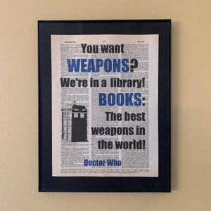 You want weapons? We're in a library! Doctor Who quote; Dr. Who; Gifts for librarians; Gifts for readers; Reader; Bookworm; SciFi Gift