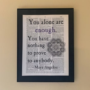 You alone are enough. You have nothing to prove to anybody.; Maya Angelou quote; Women; Feminist Wall Art; literary gift