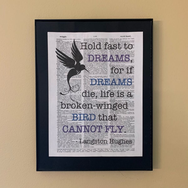 Hold fast to dreams for if dreams die life is a broken-winged bird who cannot fly; Langston Hughes quote; Literary Art; Literary gift;