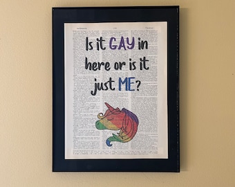 Is it gay in here, or is it just me?; LGBTQ Rights; Pride gift; Page Art; Dorm decor; Housewarming