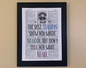 The best teachers show you where to look but don't tell you what to see;  Gifts for teachers; Teacher Gift; Classroom Decor