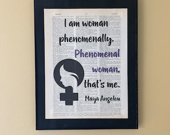 I am woman phenomenally. Phenomenal woman, that's me. Maya Angelou. Feminist Wall Art; Feminist art;